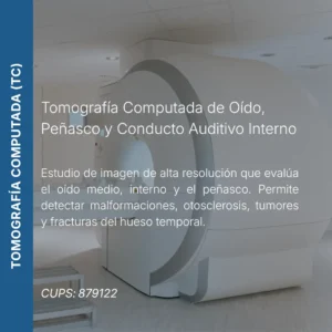 Tomografía computada de oído, peñasco y conducto auditivo interno con precio en línea, centro aliado de MEI.