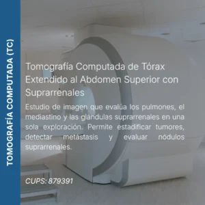 Tomografía computada de tórax extendido al abdomen superior con suprarrenales y precio en línea, centro aliado de MEI.