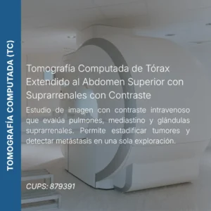 Tomografía computada de tórax extendido al abdomen superior con suprarrenales con contraste y precio en línea, centro aliado de MEI.