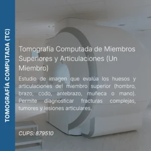 Tomografía computada de miembros superiores y articulaciones (un miembro) con precio en línea, centro aliado de MEI.